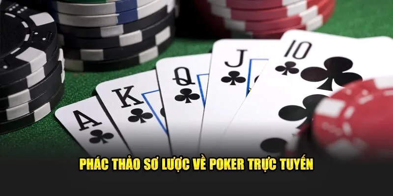 Phác thảo sơ lược về poker trực tuyến